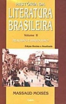 História da Literatura Brasileira: Realismo e Simbolismo - vol. 2