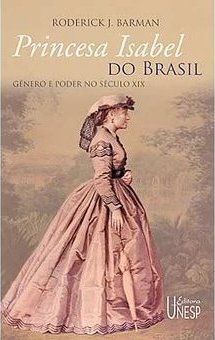 Princesa Isabel do Brasil: Gênero e Poder no Século XIX