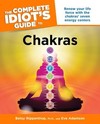 The Complete Idiot's Guide to Chakras: Renew Your Life Force with the Chakras Seven Energy Centers