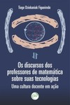 Os discursos dos professores de matemática sobre suas tecnologias: uma cultura docente em ação