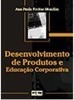 Desenvolvimento de Produtos e Educação Corporativa