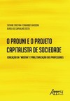 O prouni e o projeto capitalista de sociedade: educação da “miséria” e proletarização dos professores