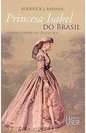 Princesa Isabel do Brasil: Gênero e Poder no Século XIX