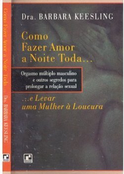 Como Fazer Amor a Noite Toda e Levar uma Mulher à Loucura