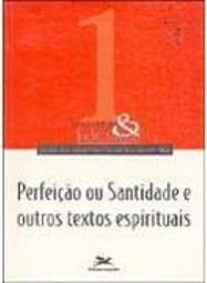 Perfeição ou Santidade e Outros Textos Espirituais