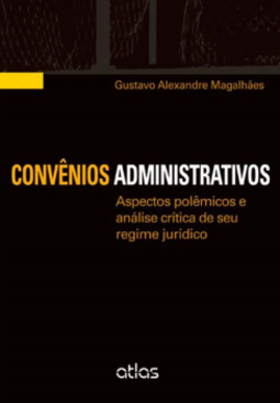 Convênios administrativos: Aspectos polêmicos e análise crítica de seu regime jurídico