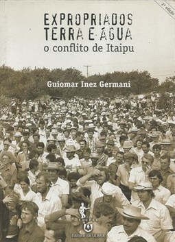 EXPROPRIADOS TERRA E AGUA - O CONFLITO DE ITAIPU