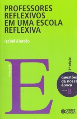 Professores reflexivos em uma escola reflexiva