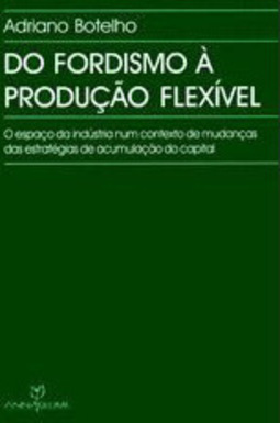 Do Fordismo à Produção Flexível