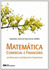 Matematica Comercial E Financeira - 100 Perguntas Com Respostas Comentadas