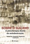 Sobre o suicídio: a psicoterapia diante da autodestruição