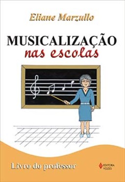 Musicalização nas escolas: livro do professor