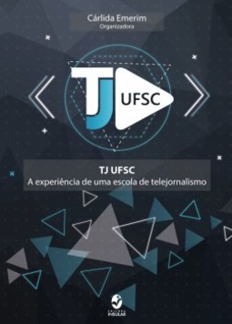 TJ UFSC: a experiência de uma escola de telejornalismo