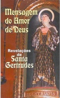 Mensagem do Amor de Deus: Revelações de Santa Gertrudes