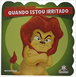 Eu me sinto assim. Quando estou irritado