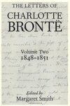 The Letters of Charlotte Bronte: With a Selection of Letters by Family and Friends, Volume II: 1848-1851: 2