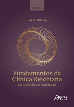 Fundamentos da clínica reichiana: da psicanálise à orgonomia