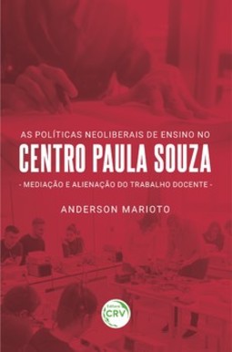 As políticas neoliberais no Centro Paula Souza: mediação e alienação do trabalho docente