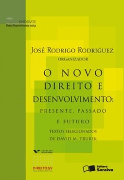 O novo direito e desenvolvimento: presente, passado e futuro - Textos selecionados de David M. Trubek