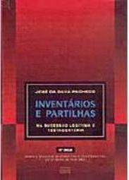 Inventários e Partilhas: na Sucessão Legítima e Testamentária
