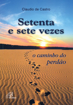 Setenta e Sete Vezes: O Caminho do Perdão