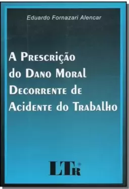 Prescricao Do Dano Moral Decorrente De Acidente Do Trabalho, A