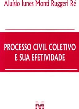 Processo civil coletivo e sua efetividade