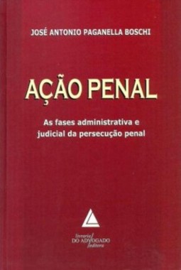 Ação penal: As fases administrativas e judicial da persecução penal