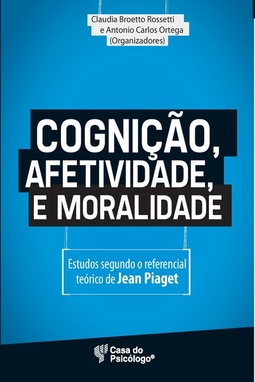 Cognição, afetividade e moralidade: estudos segundo o referencial teórico de Jean Piaget