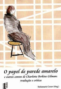 O Papel de Parede Amarelo e outros contos de Charlotte Perkins Gilman: tradução e crítica