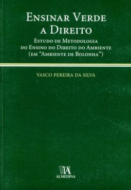 Ensinar verde a direito: estudo de metodologia do ensino do direito do ambiente (em "ambiente de Bolonha")
