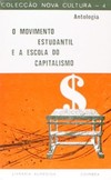 O movimento estudantil e a escola do capitalismo: antologia