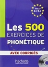 Les 500 Exercices De Phonétique A1/A2 (Les 500 Exercices)