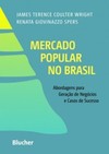Mercado popular no Brasil: abordagens para geração de negócios e casos de sucesso