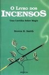 O Livro dos Incensos: uma Cartilha Sobre Magia
