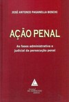 Ação penal: As fases administrativas e judicial da persecução penal