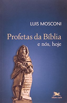 Profetas da Bíblia: para Cristãs e Cristãos Rumo ao Novo Milênio