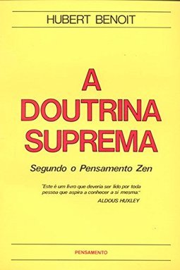 A Doutrina Suprema: Segundo o Pensamento Zen