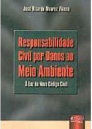 Responsabilidade Civil por Danos ao Meio Ambiente: à Luz do Novo...
