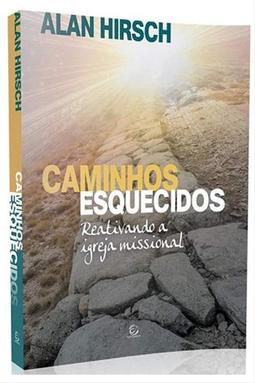 Caminhos Esquecidos - Reativando a Igreja Missional