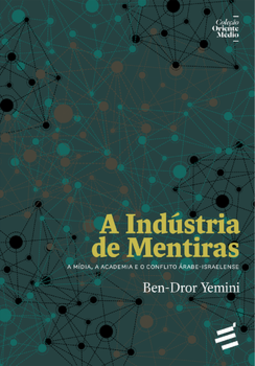 A indústria de mentiras: a mídia, a academia e o conflito árabe-israelense
