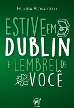 Estive em Dublin e lembrei de você (Série Viagens #02)