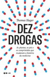 Dez drogas: as plantas, os pós e os comprimidos que mudaram a história da medicina