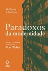 Paradoxos da modernidade: cultura e conduta na teoria de max weber