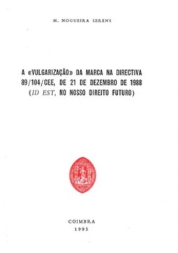 A vulgarização da marca na directiva 89/104/CEE, de 21 de dezembro de 1988: id est, no nosso direito futuro