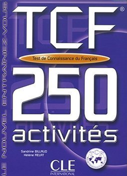 TCF: Test de Connaissance du Français: 250 Activités