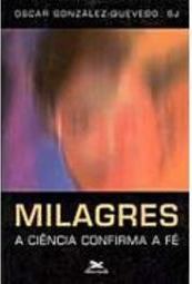 Milagres: a Ciência Confirma a Fé
