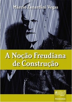 Noção Freudiana de Construção, A
