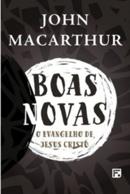 Boas novas: o evangelho de Jesus Cristo