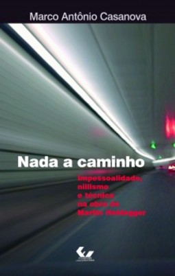 Nada a caminho: Impessoalidade, niilismo e técnica na obra de Martin Heidegger